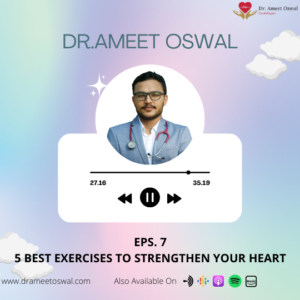 Strengthen Your Heart by Dr Ameet | Best Cardiologist in Bangalore